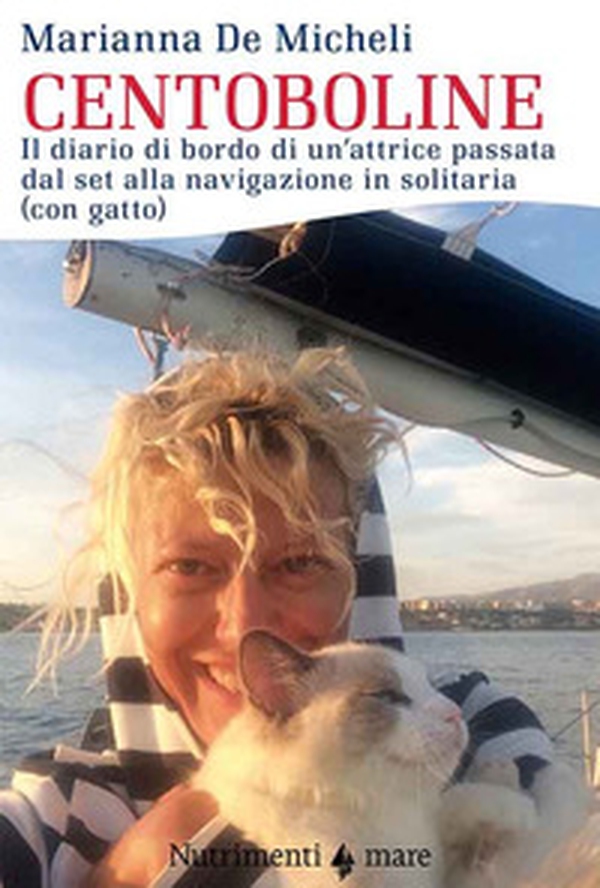 Centoboline. Il diario di bordo di un'attrice passata dal set alla navigazione in solitaria (con gatto) - Librerie.coop Centoboline. Il diario di bordo di un'attrice passata dal set alla navigazione in solitaria (con gatto) - Librerie.coop