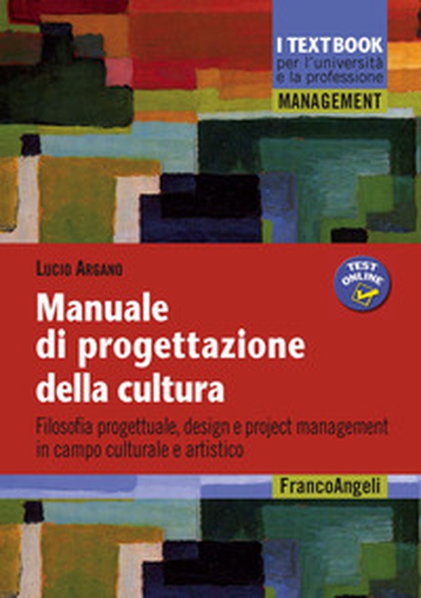 Manuale di progettazione della cultura. Filosofia progettuale, design e project management in campo culturale e artistico - Librerie.coop Manuale di progettazione della cultura. Filosofia progettuale, design e project management in campo culturale e artistico - Librerie.coop