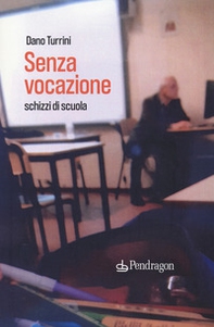 Senza vocazione. Schizzi di scuola - Librerie.coop