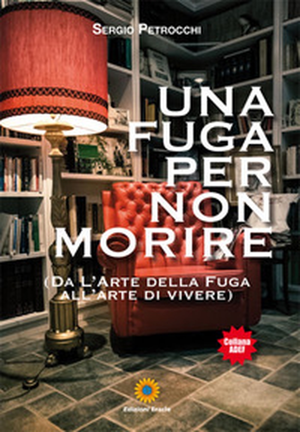 Una fuga per non morire. (Da l'arte della fuga all'arte di vivere) - Librerie.coop Una fuga per non morire. (Da l'arte della fuga all'arte di vivere) - Librerie.coop