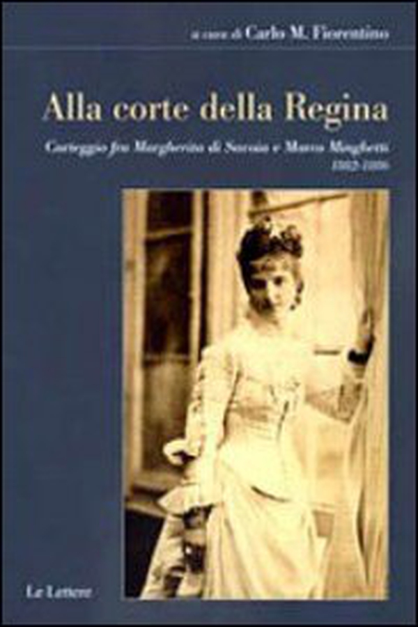 Alla corte della regina. Carteggio fra Margherita di Savoia e Marco Minghetti (1882-1886) - Librerie.coop Alla corte della regina. Carteggio fra Margherita di Savoia e Marco Minghetti (1882-1886) - Librerie.coop