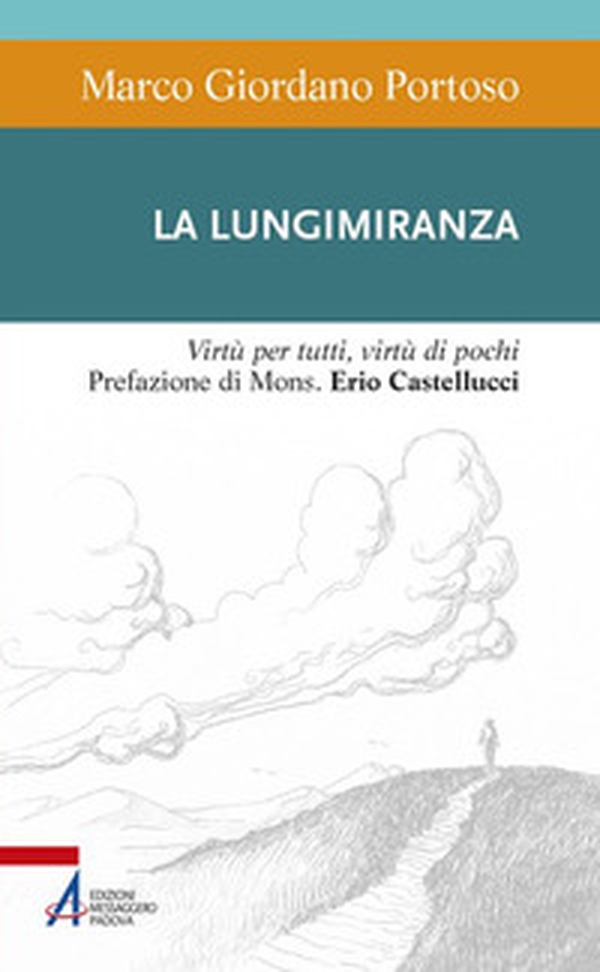 La lungimiranza. Virtù per tutti, virtù di pochi - Librerie.coop La lungimiranza. Virtù per tutti, virtù di pochi - Librerie.coop