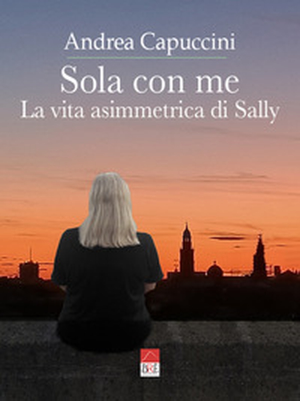 Sola con me. La vita asimmetrica di Sally - Librerie.coop Sola con me. La vita asimmetrica di Sally - Librerie.coop