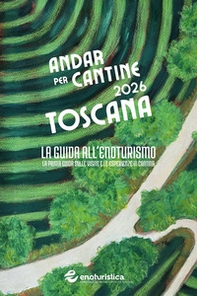 Andar per cantine 2026. La guida all'enoturismo. La prima guida sulle visite e le esperienze in cantina - Librerie.coop