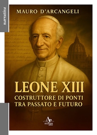 Leone XIII. Costruttore di ponti tra passato e futuro - Librerie.coop
