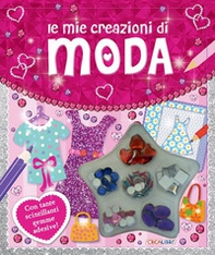 Le mie creazioni di moda. Con gadget - Librerie.coop