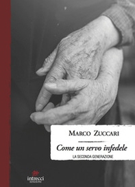 Come un servo infedele. La seconda generazione - Librerie.coop Come un servo infedele. La seconda generazione - Librerie.coop