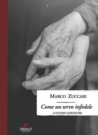 Come un servo infedele. La seconda generazione - Librerie.coop