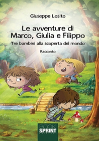 Le avventure di Marco, Giulia e Filippo. Tre bambini alla scoperta del mondo - Librerie.coop