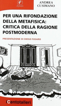 Per una rifondazione della metafisica. Critica della ragione postmoderna - Librerie.coop