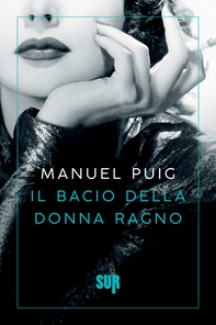 Il bacio della donna ragno - Librerie.coop Il bacio della donna ragno - Librerie.coop