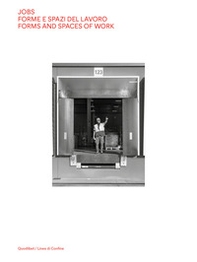 Jobs. Forme e spazi del lavoro-Forms and spaces of work - Librerie.coop