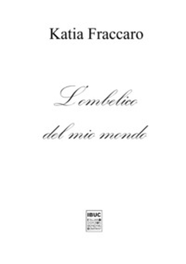 L'ombelico del mio mondo - Librerie.coop L'ombelico del mio mondo - Librerie.coop