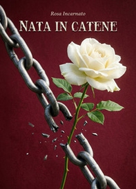Nata in catene - Librerie.coop