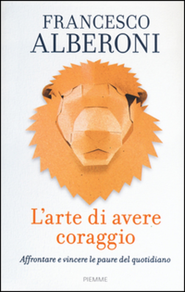 L'arte di avere coraggio. Affrontare e vincere le paure del quotidiano - Librerie.coop L'arte di avere coraggio. Affrontare e vincere le paure del quotidiano - Librerie.coop