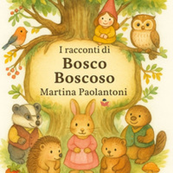 I racconti di Bosco Boscoso - Librerie.coop I racconti di Bosco Boscoso - Librerie.coop