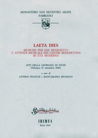 Laeta dies. Musiche per san Benedetto e attività musicali nei centri benedettini in età moderna. Atti della Giornata di studi (Fabriano, 23 settembre 2000) - Librerie.coop
