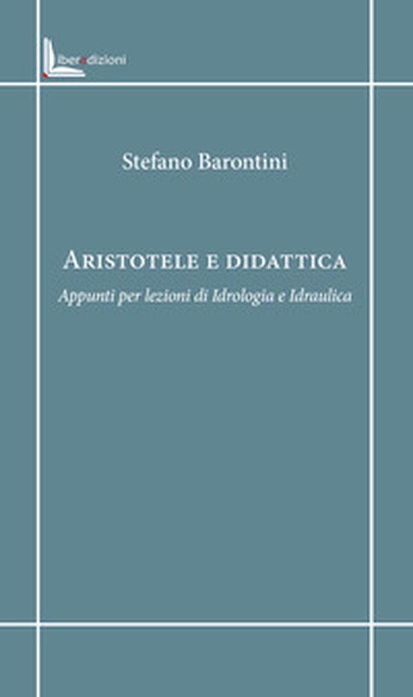Aristotele e didattica. Appunti per lezioni di idrologia e idraulica - Librerie.coop