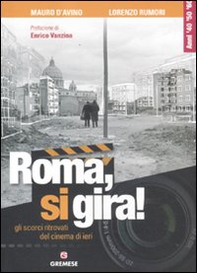 Roma, si gira! Gli scorci ritrovati del cinema di ieri - Librerie.coop
