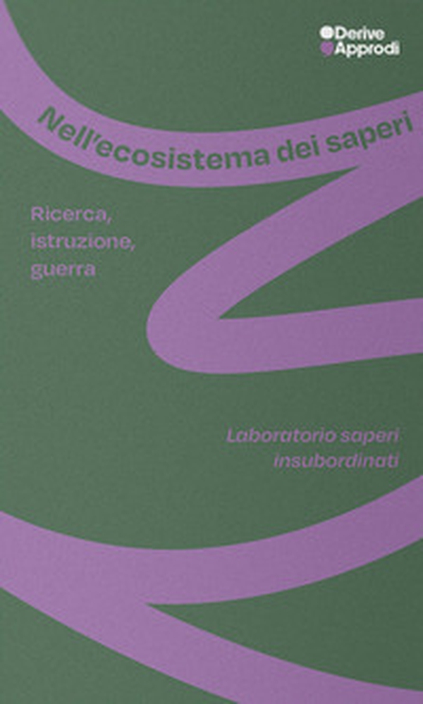 Nell'ecosistema dei saperi. Ricerca, istruzione, guerra. Laboratorio saperi insubordinati - Librerie.coop