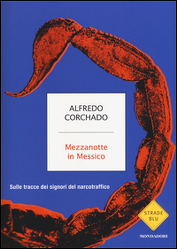 Mezzanotte in Messico. Sulle tracce dei signori del narcotraffico - Librerie.coop Mezzanotte in Messico. Sulle tracce dei signori del narcotraffico - Librerie.coop