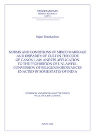 Norms and conditions of mixed marriage and disparity of cult in the code of canon law and its application to the prohibition of unlawful conversion of religious ordinances enacted by some states of India - Librerie.coop Norms and conditions of mixed marriage and disparity of cult in the code of canon law and its application to the prohibition of unlawful conversion of religious ordinances enacted by some states of India - Librerie.coop