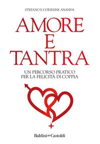 Amore e tantra. Un percorso pratico per la felicità di coppia - Librerie.coop