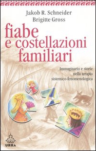 Fiabe e costellazioni familiari. Immaginario e storie nella terapia sistemico-fenomenologica - Librerie.coop
