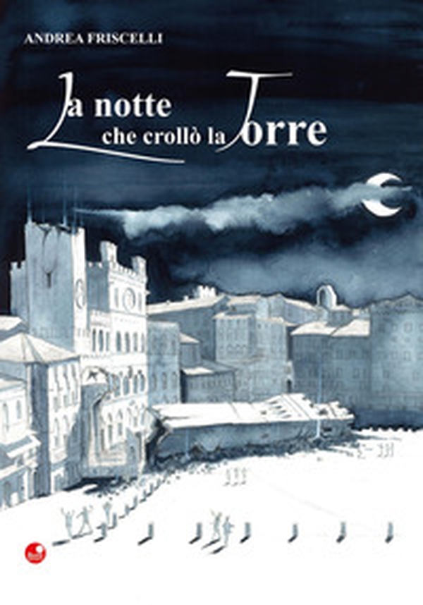 La notte che crollò la torre - Librerie.coop La notte che crollò la torre - Librerie.coop