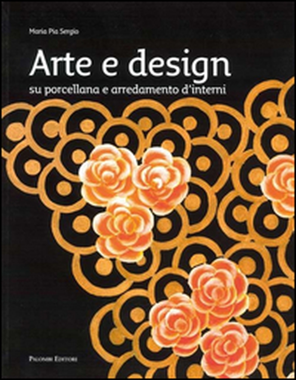 Arte e design. Su porcellane e arredamenti d'interni - Librerie.coop Arte e design. Su porcellane e arredamenti d'interni - Librerie.coop