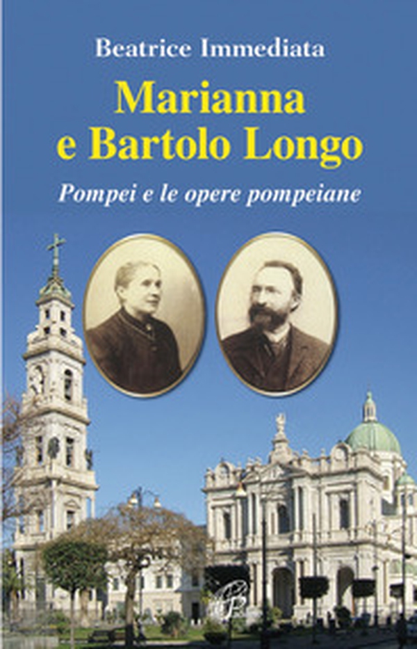 Marianna e Bartolo Longo. Pompei e le opere pompeiane - Librerie.coop Marianna e Bartolo Longo. Pompei e le opere pompeiane - Librerie.coop