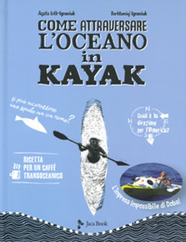Come attraversare l'oceano in kayak - Librerie.coop Come attraversare l'oceano in kayak - Librerie.coop