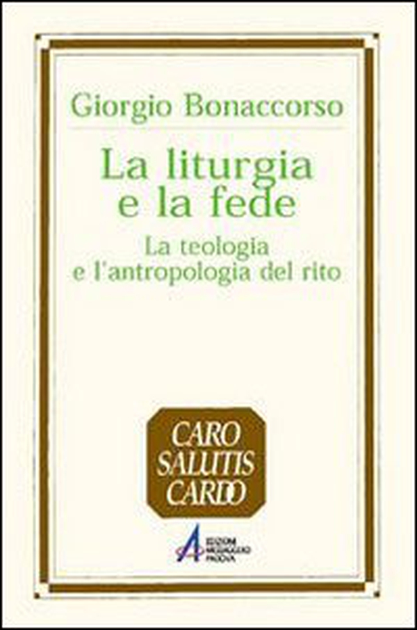 La liturgia e la fede. La teologia e l'antropologia del rito - Librerie.coop La liturgia e la fede. La teologia e l'antropologia del rito - Librerie.coop