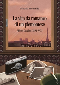 La vita da romanzo di un piemontese. Alfredo Quaglino 1894-1972 - Librerie.coop La vita da romanzo di un piemontese. Alfredo Quaglino 1894-1972 - Librerie.coop