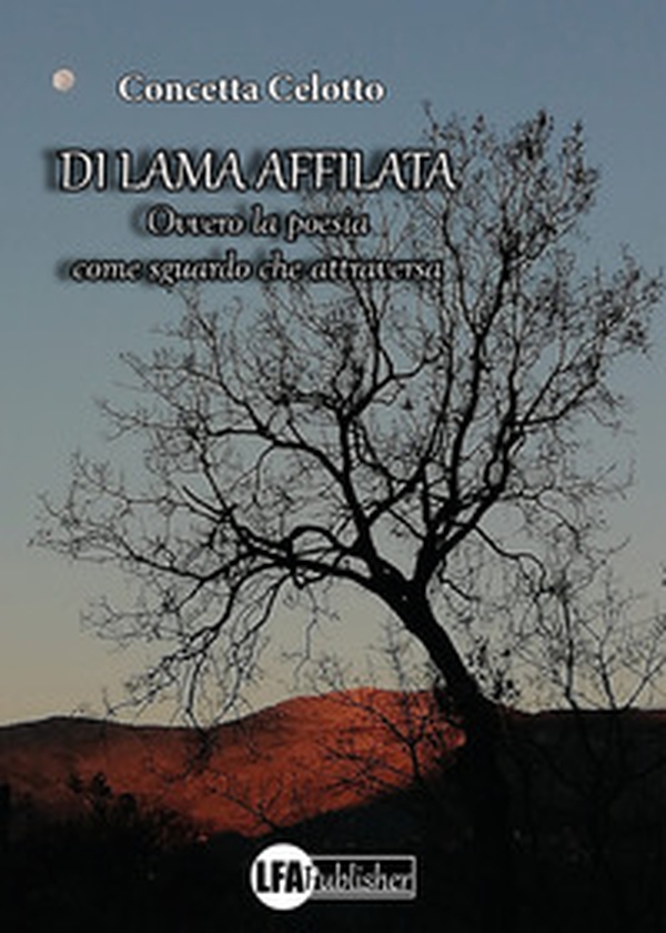 Di lama affilata. Ovvero la poesia come sguardo che attraversa - Librerie.coop Di lama affilata. Ovvero la poesia come sguardo che attraversa - Librerie.coop