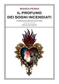 Il profumo dei sogni incendiati - Librerie.coop