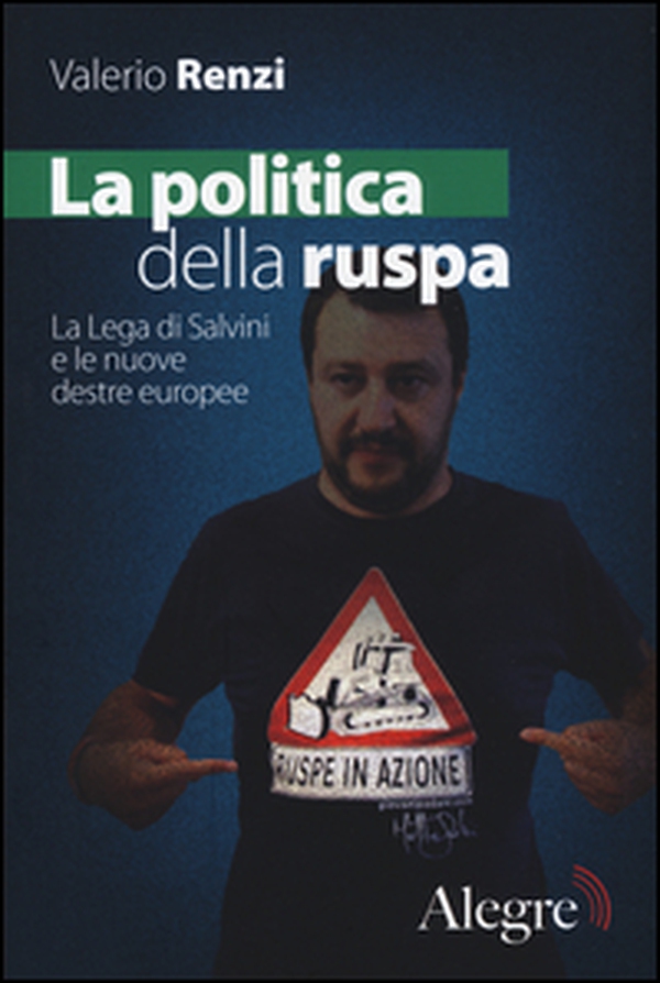 La politica della ruspa. La lega di Salvini e le nuove destre europee - Librerie.coop La politica della ruspa. La lega di Salvini e le nuove destre europee - Librerie.coop