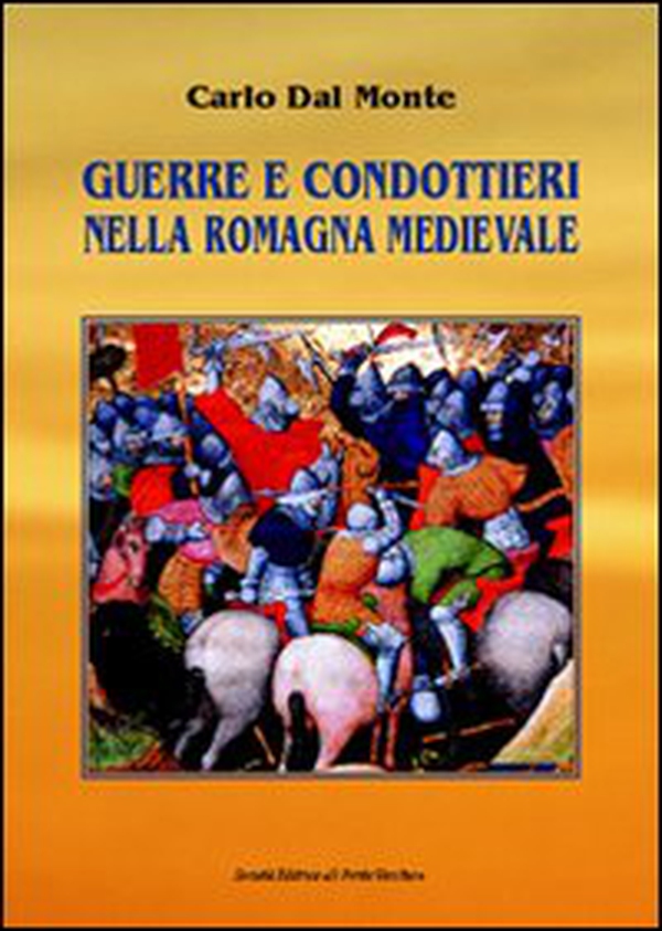 Guerre e condottieri nella Romagna medievale - Librerie.coop Guerre e condottieri nella Romagna medievale - Librerie.coop