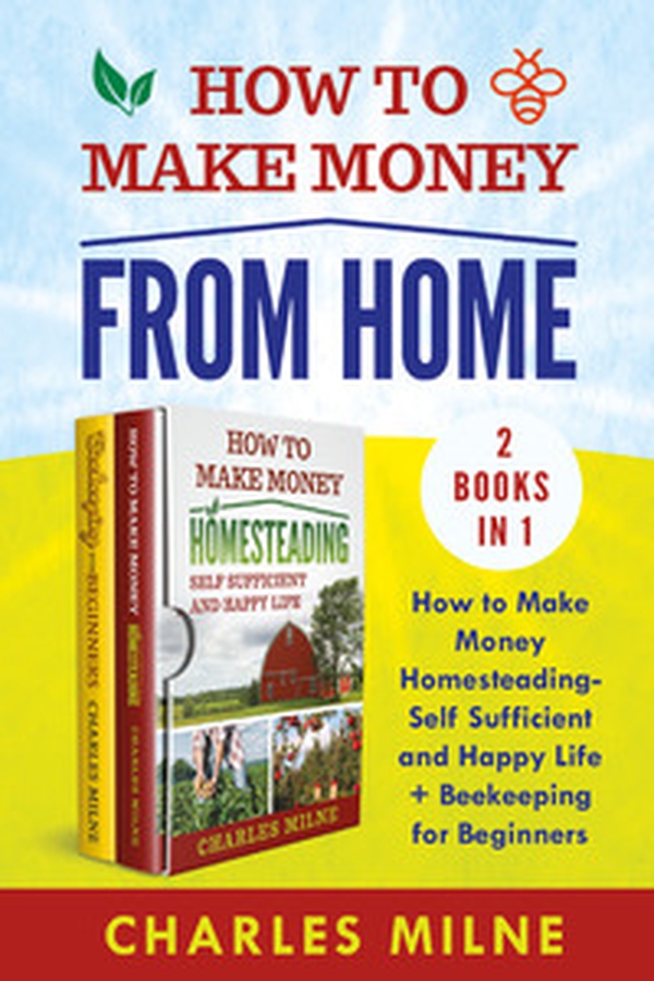 How to make money from home (2 books in 1). hìHow to make money homesteading-self sufficient and happy life + beekeeping for beginners - Librerie.coop How to make money from home (2 books in 1). hìHow to make money homesteading-self sufficient and happy life + beekeeping for beginners - Librerie.coop