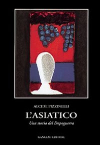 L'asiatico. Una storia del dopoguerra - Librerie.coop L'asiatico. Una storia del dopoguerra - Librerie.coop