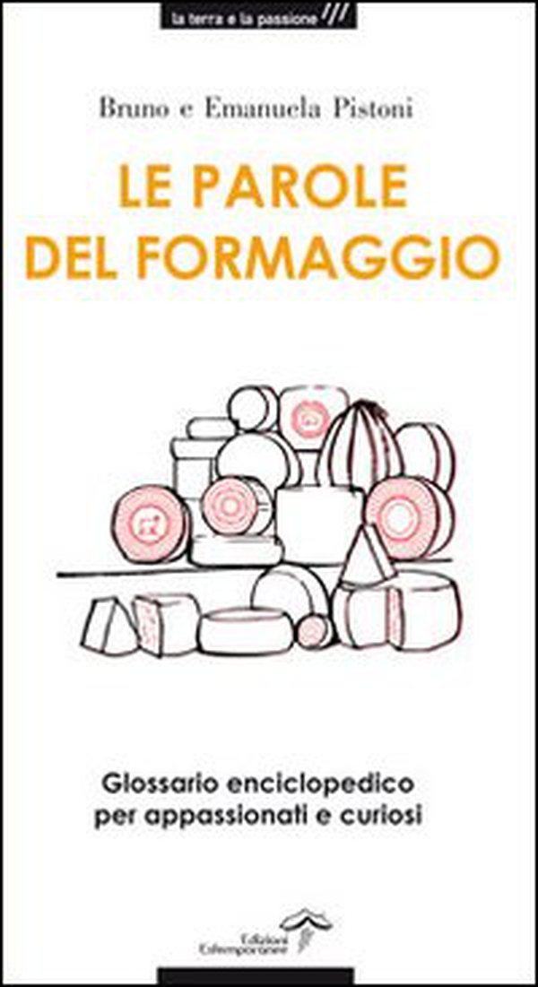 Le parole del formaggio. Glossario enciclopedico per appassionati e curiosi - Librerie.coop Le parole del formaggio. Glossario enciclopedico per appassionati e curiosi - Librerie.coop