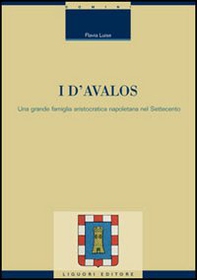 I d'Avalos. Una grande famiglia aristocratica napoletana nel Settecento - Librerie.coop I d'Avalos. Una grande famiglia aristocratica napoletana nel Settecento - Librerie.coop