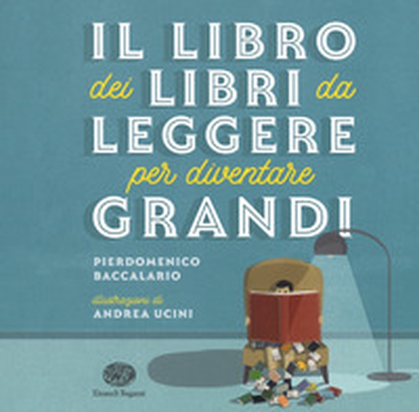 Il libro dei libri da leggere per diventare grandi - Librerie.coop Il libro dei libri da leggere per diventare grandi - Librerie.coop
