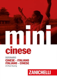 Mini cinese. Dizionario cinese-italiano, italiano-cinese - Librerie.coop