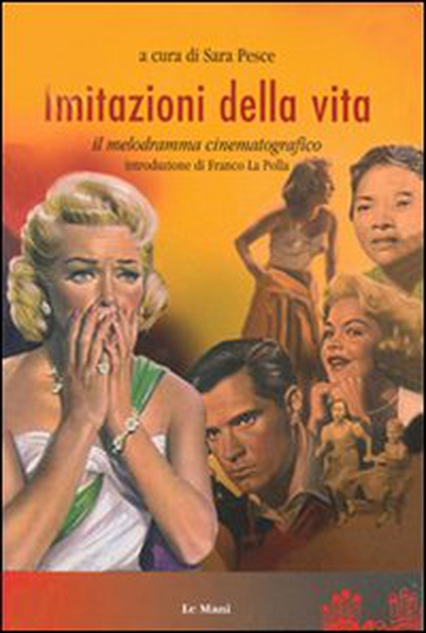 Imitazioni della vita. Il melodramma cinematografico - Librerie.coop Imitazioni della vita. Il melodramma cinematografico - Librerie.coop