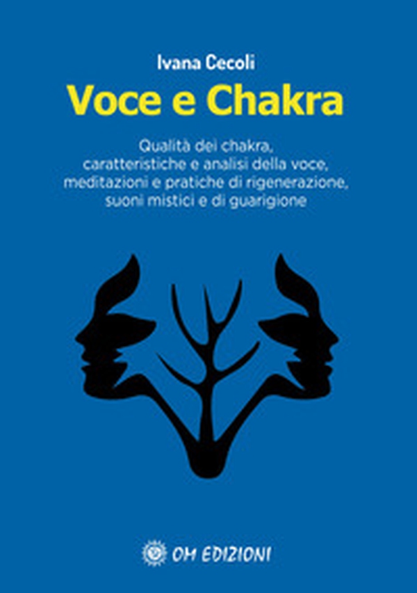 Voce e Chakra. Qualità dei chakra, caratteristiche e analisi della voce, meditazioni e pratiche di rigenerazione, suoni mistici e di guarigione - Librerie.coop Voce e Chakra. Qualità dei chakra, caratteristiche e analisi della voce, meditazioni e pratiche di rigenerazione, suoni mistici e di guarigione - Librerie.coop