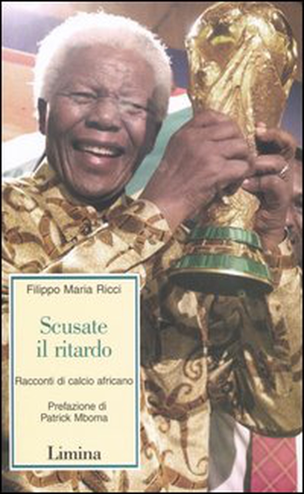 Scusate il ritardo. Racconti di calcio africano - Librerie.coop Scusate il ritardo. Racconti di calcio africano - Librerie.coop