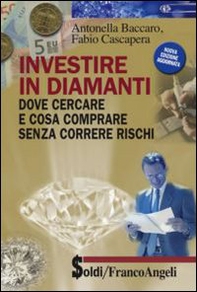 Investire in diamanti. Dove cercare e cosa comprare senza correre rischi - Librerie.coop