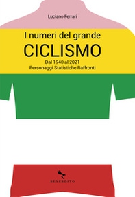 I numeri del grande ciclismo. Dal 1940 al 2021. Personaggi, statistiche, raffronti - Librerie.coop I numeri del grande ciclismo. Dal 1940 al 2021. Personaggi, statistiche, raffronti - Librerie.coop