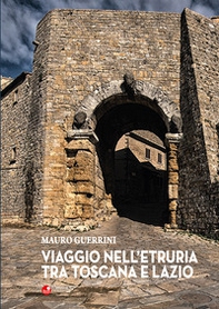 Viaggio nell'Etruria tra Toscana e Lazio - Librerie.coop